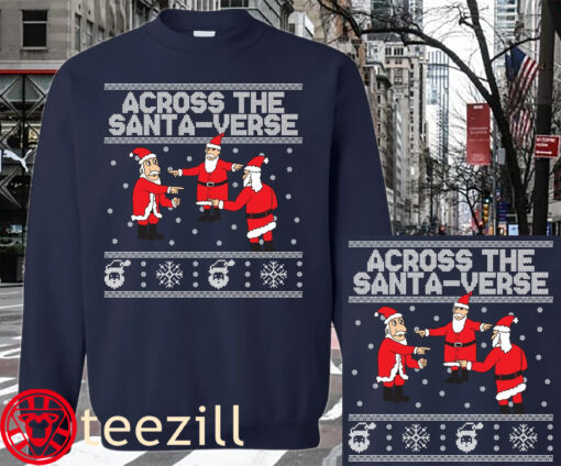 THE ACROSS THE SANTA-VERSE UGLY SWEATER SHIRT