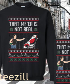 THE THAT MF IS NOT REAL UGLY HOODIES SHIRT