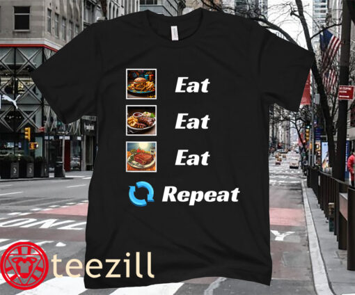Eat - Eat - Eat Repeat Funny Humorous Feasting T-Shirt