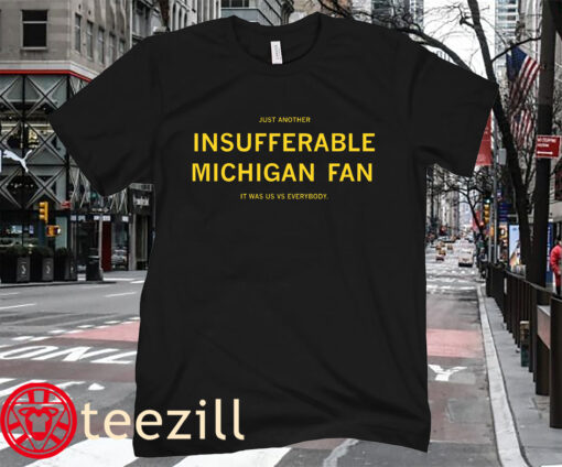 Fball Insufferable Michigan Fan T-Shirt