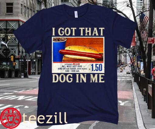 Funny HotDog Vintage I Got-That Dog In Me Shirt