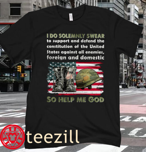 I Do Solemnly Swear So Help Me Go Veteran Tee Shirt