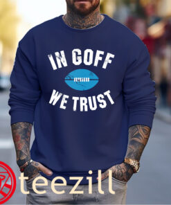 In Jared Goff We Trust Jared Goff Shirt