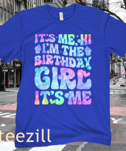 Its Me Hi I'm The Birthday Girl Its Me For Girls Shirt
