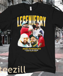 LEGENJERRY 2627 STROKES 1 HOLE IN ONE 2024 TEE SHIRT