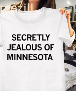 Minnesota Secretly Jealous of Minnesota Tee Shirt