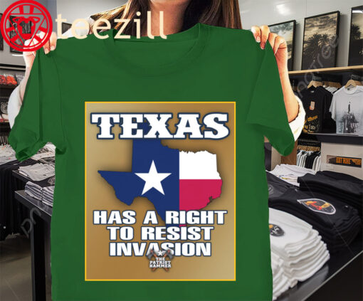 Posters TX Has A Right To Resist Invasion Shirt