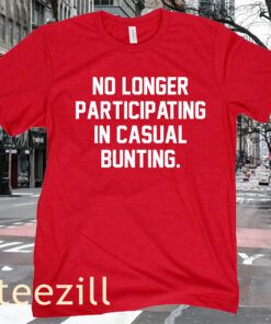 The No Longer Participating In Casual Bunting Shirt