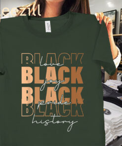 Black Black Black Love Joy Pride History Shirt