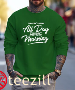 Can't Drink All Day Morning St. Patrick's Day Shirt