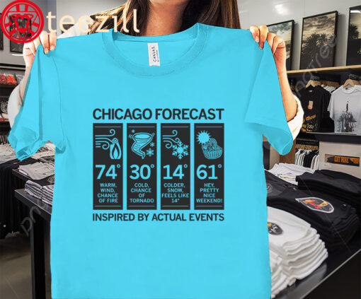 Chicago Forecast Funny Inspired By Actual Events Shirt
