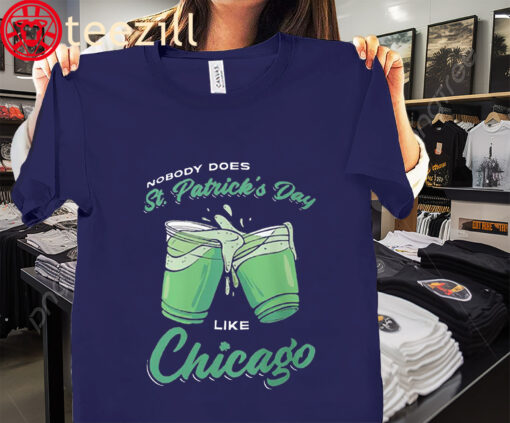 Happy Chicago St Patrick Day Nobody Does Shirt