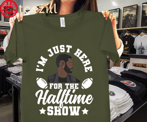 Im Just Here For The Half Time Super Bowl 2024 Shirt