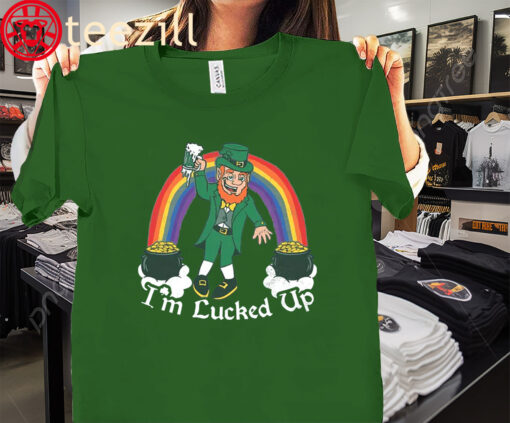 I'm Lucked Up Irish St. Patrick's Day T-Shirt