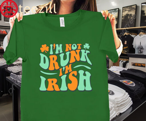 I'm Not Drunk I'm Irish Day T-Shirt