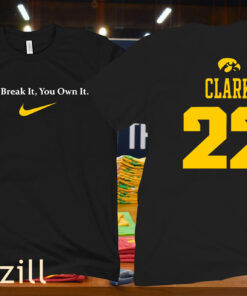 Iowa Basketball Caitlin Clark- You Break It- You Own It Shirt
