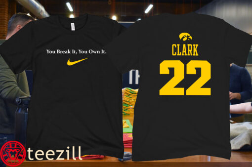 Iowa Basketball Caitlin Clark- You Break It- You Own It Shirt