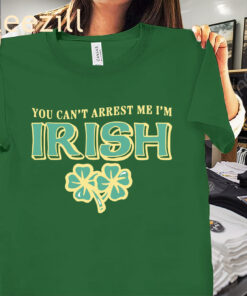 Irish You Can't Arrest Me Shirt