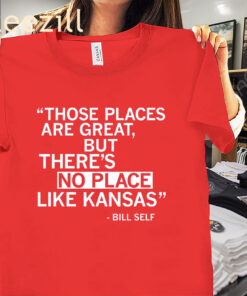 No Place Like Kansas Coach Bill Self Shirt
