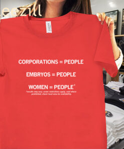 The Corporations People- Embryos People- Women People Shirt