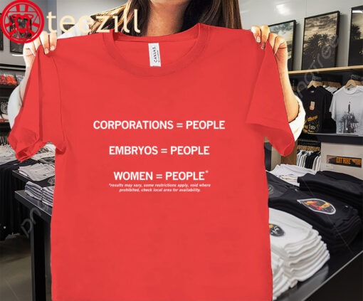 The Corporations People- Embryos People- Women People Shirt
