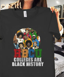 The HBCU Colleges Are Black History Month Shirt