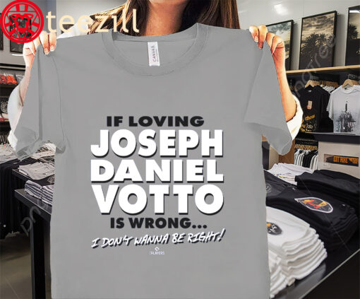 Joseph Daniel Votto Is Wrong Shirt