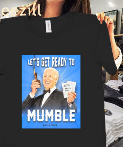 Let’s Get Ready To Mumble Shirt Joe Biden Poster