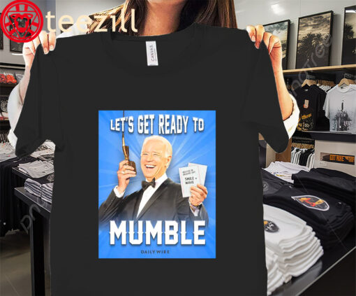 Let’s Get Ready To Mumble Shirt Joe Biden Poster