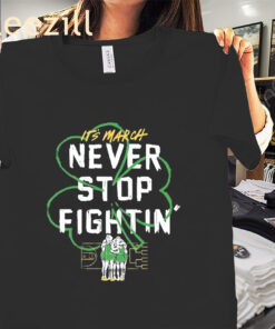 Never Stop Fightin' Patrick's Day Shirt