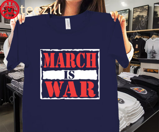 THE MARCH IS WAR TEE SHIRT