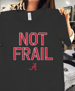 The Alabama Basketball Not Frail Shirt