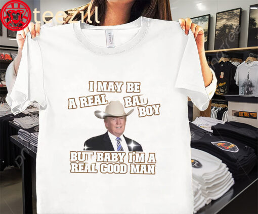 The I'm a Real Good Man Funny Trump Shirt