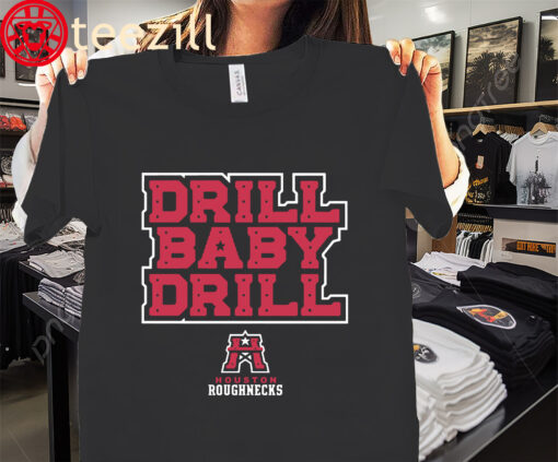 UFL Drill Baby Drill Houston Roughnecks Shirt