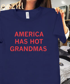 USA America Has Hot Grandmas Shirt