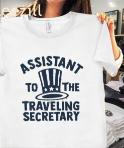 The Assistant To The Traveling Secretary Shirt