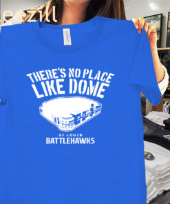There's No Place Like Dome UFL St. Louis Battlehawks Shirt