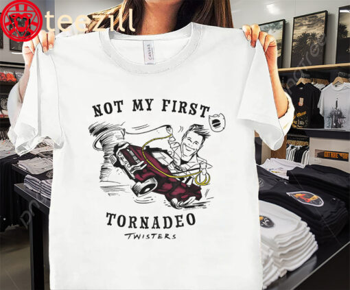 Twisters Not My First Tornadeo The Shirt