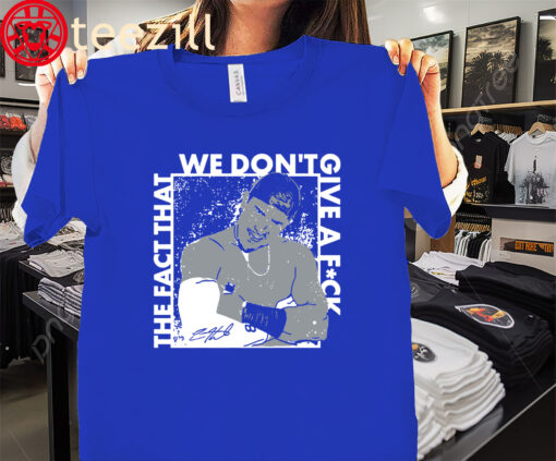 The Kike Hernandez - The Fact That We Don't Give a Fck Tee Shirt