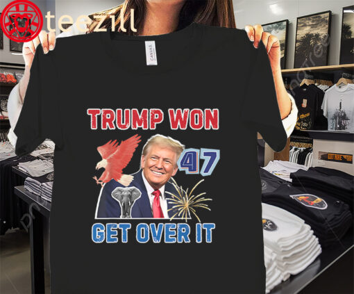 Premium 47 Trump Won 47 Get Over It Tee Shirt