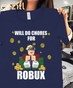 Hot Gamer Will Do Chores for Robux Noob & Professional Tee Shirt