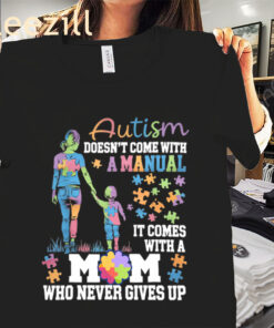 Autism Awareness 2025 doesn't come with a manual Autism Mom Tee Shirts