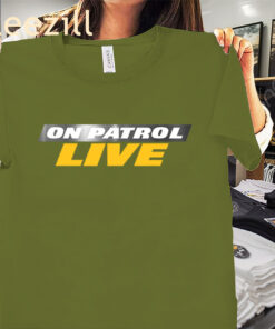 The On Patrol Live Tee Shirt