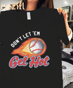 Don't Let Em MS Get Hot Tee Baseball Shirt