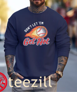 Don't Let Em MS Get Hot Tee Baseball Shirts
