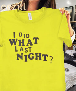 I Did What Last Night T-Shirt MV Lemonade