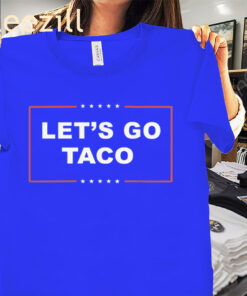 Let's Go Taco Shirt - Trump Chickens Taco