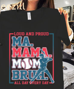 Loud And Proud Ma Mama Mom Bruh Baseball All Day Every Day Shirt