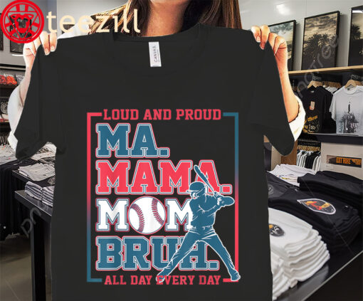 Loud And Proud Ma Mama Mom Bruh Baseball All Day Every Day Shirt
