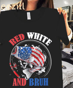 Red White and BRUH Shirt 4th of July Patriotic Tee – Funny Fishing TShirt